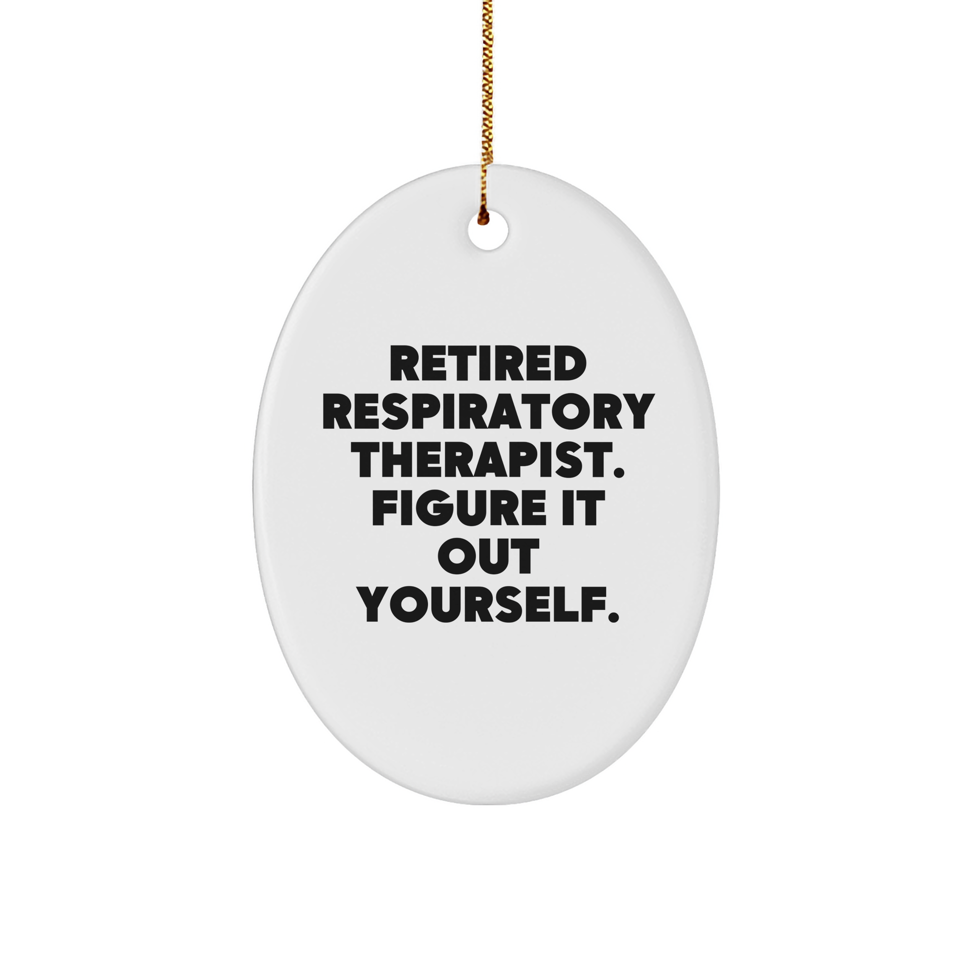 Respiratory Therapist Gifts from Friends - Oval Ornament, Funny Quote, Christmas Unique Presents for Respiratory Therapist, Gifts for Respiratory Therapist