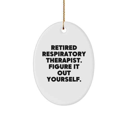 Respiratory Therapist Gifts from Friends - Oval Ornament, Funny Quote, Christmas Unique Presents for Respiratory Therapist, Gifts for Respiratory Therapist