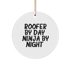 Roofer Gifts by Day, Ninja Gifts by Night, Circle Ornament for Men, Funny Christmas Memorable Present from Family, Gifts for Roofer