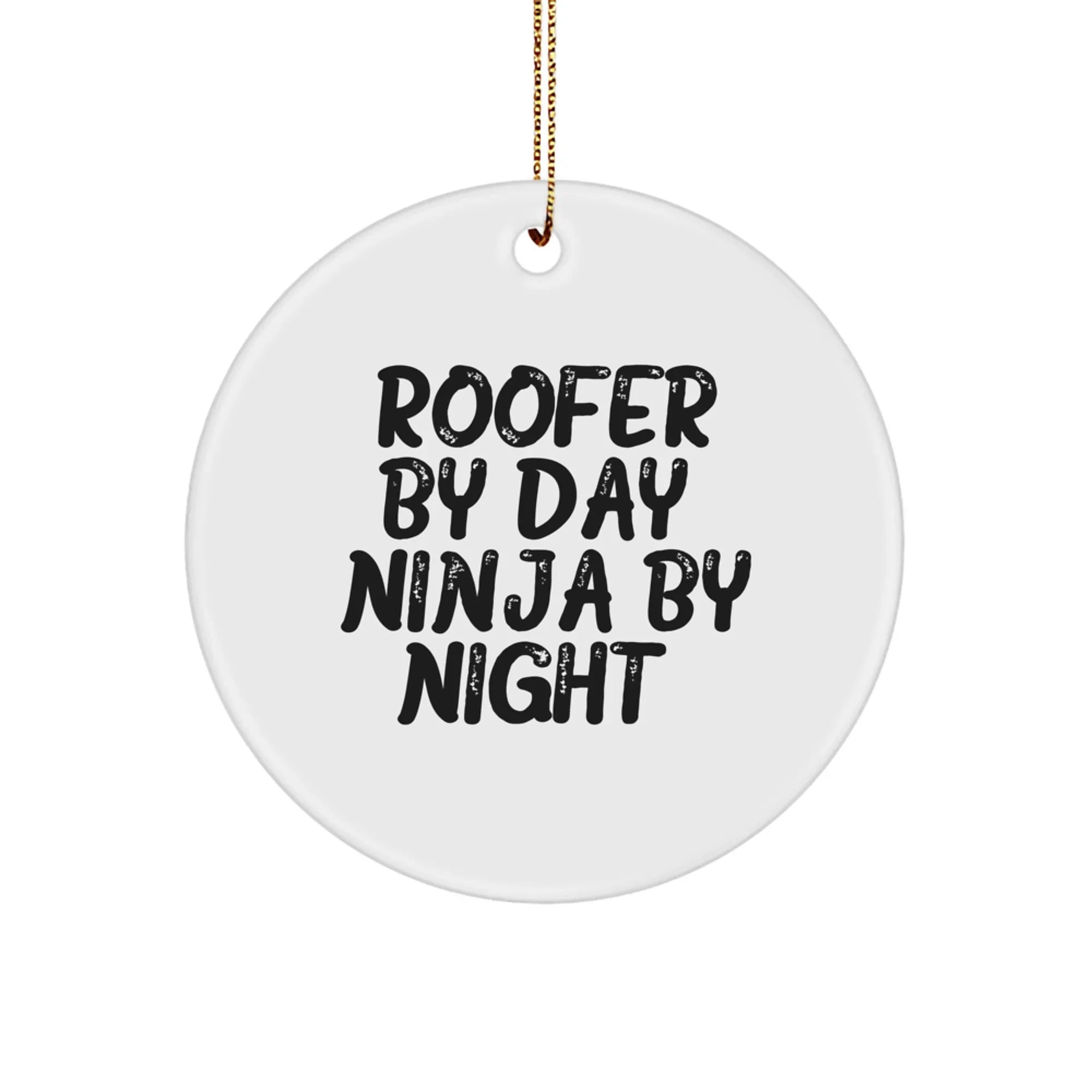 Roofer Gifts by Day, Ninja Gifts by Night, Circle Ornament for Men, Funny Christmas Memorable Present from Family, Gifts for Roofer