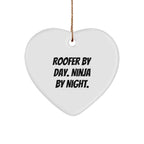 Roofer Funny Heart-shaped Christmas Tree Ornament "Roofer by Day, Ninja Gifts by Night" Gifts