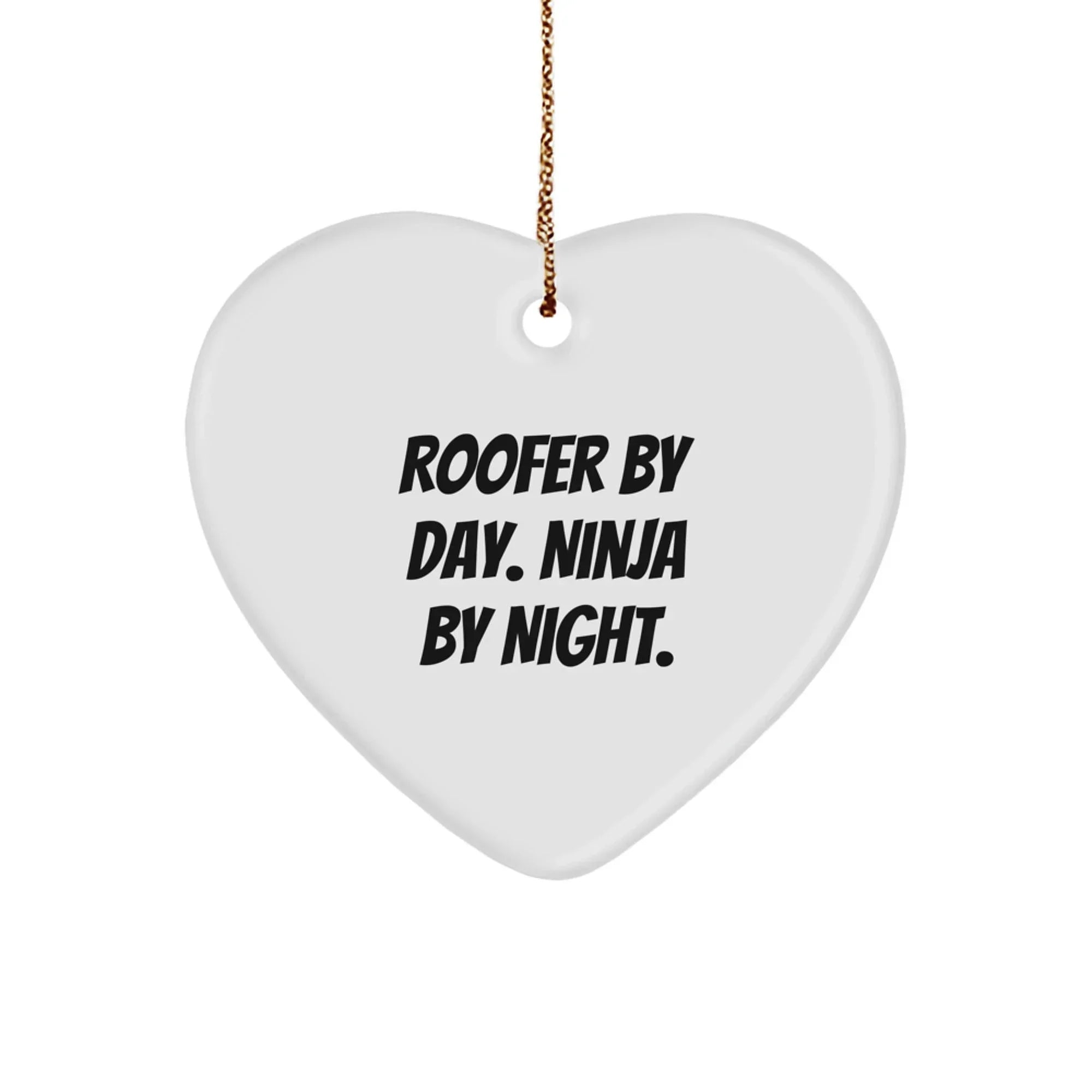 Roofer Funny Heart-shaped Christmas Tree Ornament "Roofer by Day, Ninja Gifts by Night" Gifts