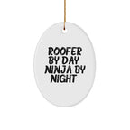 Roofer Gifts for Men Funny Oval Ornament Quotes Roofer By Day Ninja By Night Gifts from Family