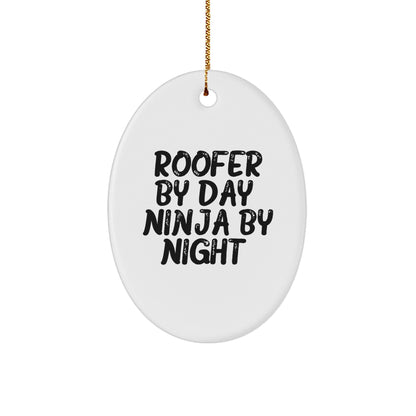 Roofer Gifts for Men Funny Oval Ornament Quotes Roofer By Day Ninja By Night Gifts from Family