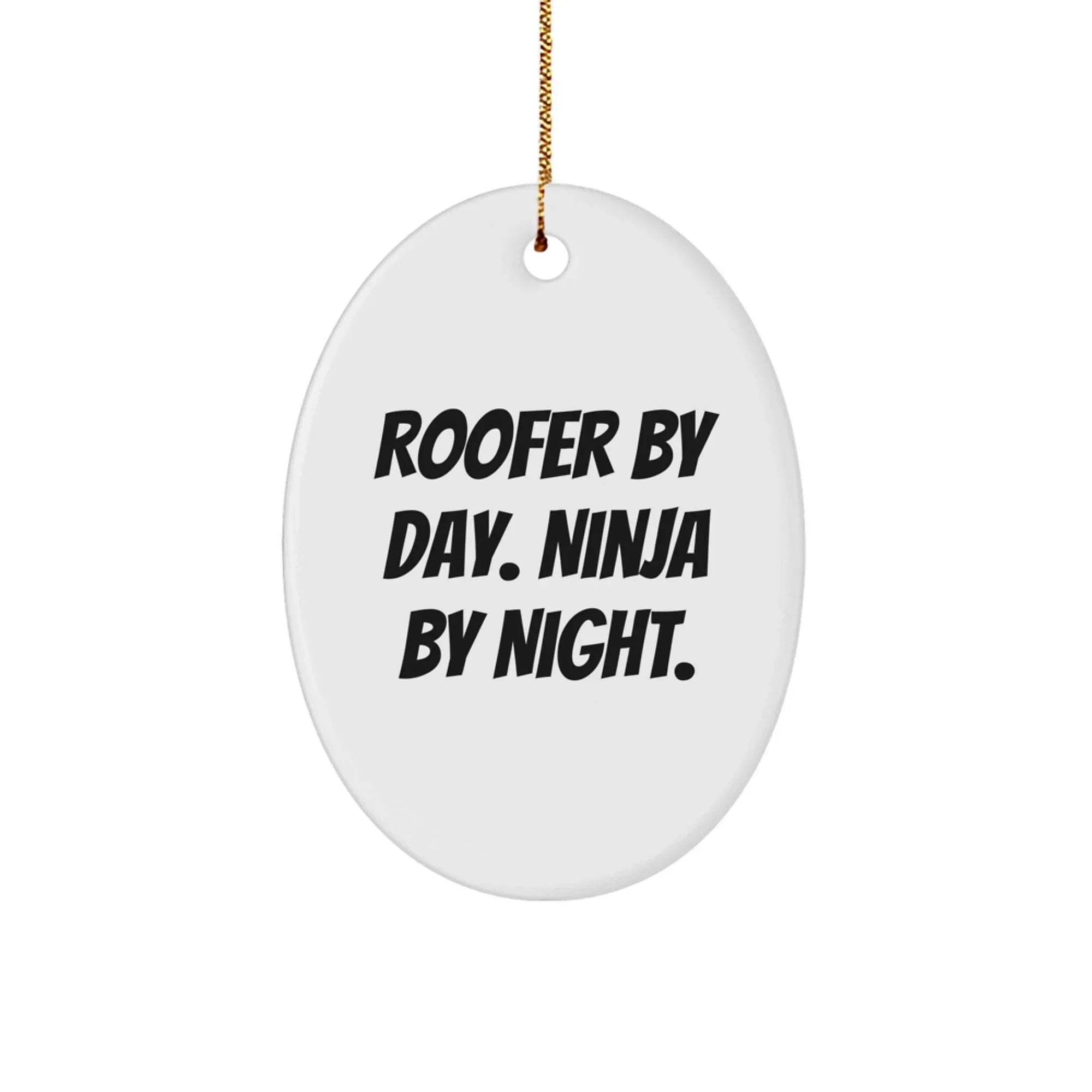Roofer Oval Ornament with Funny Quote 'Roofer By Day. Ninja By Night.' - Unique Christmas Gifts
