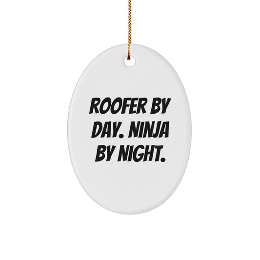 Roofer Gifts from Friends - Oval Ornament with Funny Quote 'Roofer By Day. Ninja By Night.' - Unique Christmas Unique Gifts for Roofer Men