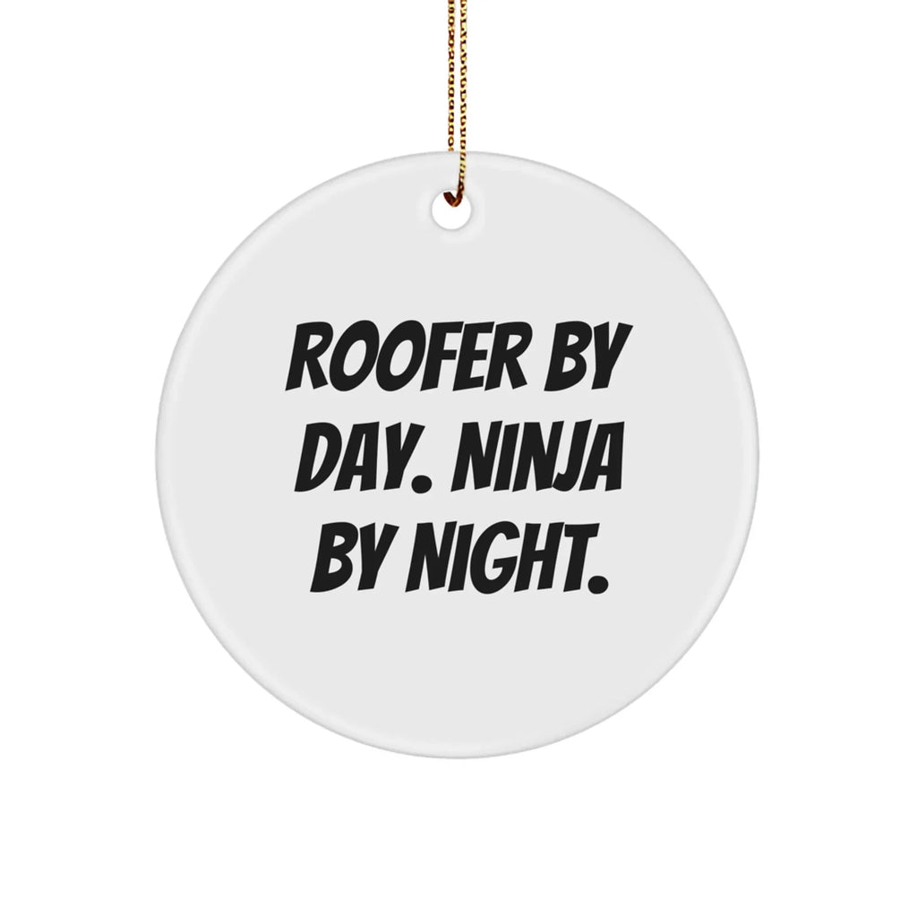 Roofer Circle Ornament, 'Roofer By Day. Ninja By Night.' Funny Quote for Christmas