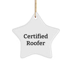 Roofer Gifts from Friends for Men - Funny Star Ornament Quote, Certified Roofer Christmas Decorations