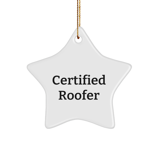 Roofer Gifts from Friends for Men - Funny Star Ornament Quote, Certified Roofer Christmas Decorations