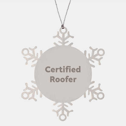 Roofer's Christmas Joy Snowflake Ornament, Gifts from Friends to Men, Certified Roofer's Unique Present, 'Certified Roofer' Quote
