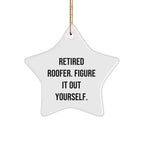 Roofer's Humor, Gifts from Men, Star Ornament for Christmas, Retired Roofer Figure It Out Yourself