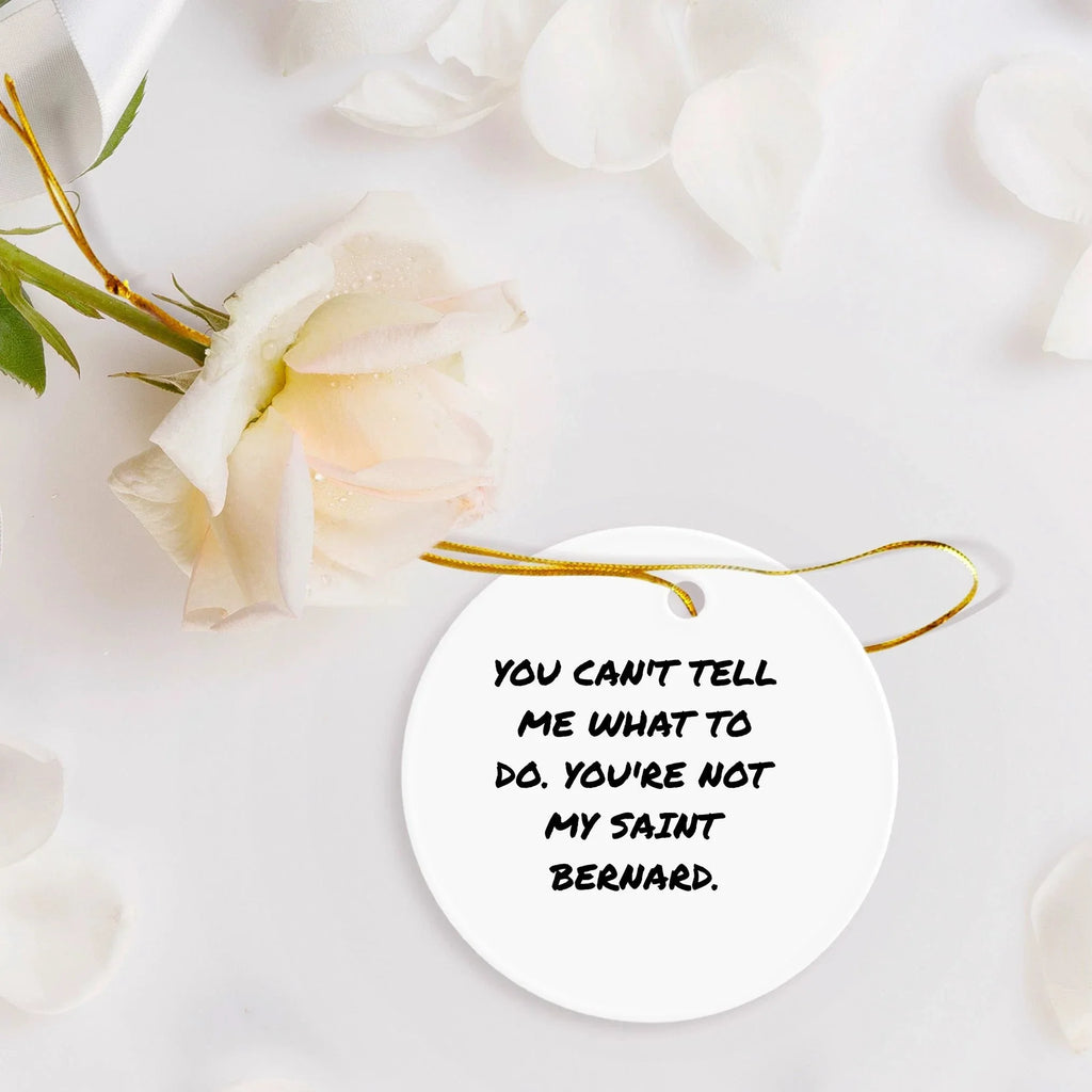 Funny Saint Bernard Dog Christmas Ornament- 'You Can't Tell Me What To Do'