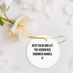 Aerospace Engineer Gifts from Friends - Keep Calm And Let It Handle It, Circle Ornament for Christmas