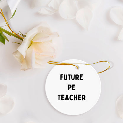 Funny Inspirational PE Teacher Circle Christmas Ornament, 'Future PE Teacher' Gifts