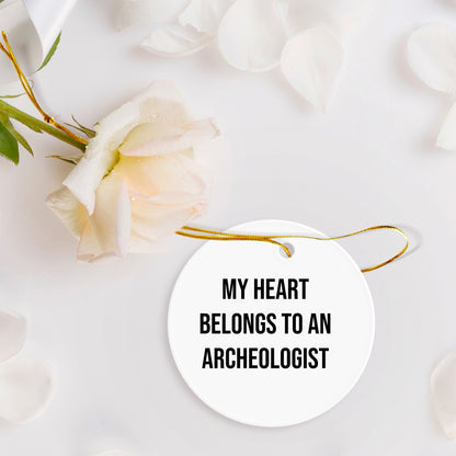 Funny Archaeologist Gifts - My Heart Belongs To An Archeologist Circle Ornament, Gifts from Friends, for Christmas - Mallard Moon Gift Shop