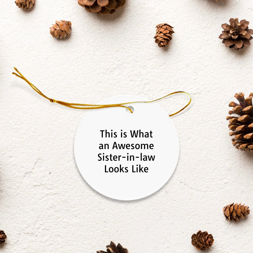 Funny Sister-in-law Circle Ornament, 'This Is What An Awesome Sister-in-law Looks Like', Gifts from Family to Sister-in-law, Christmas Unique Gifts