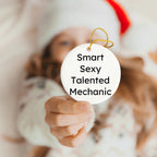 Funny Mechanic Gifts - 'Smart Sexy Talented Mechanic' Christmas Ornaments