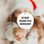 Funny Archaeologist Gifts - My Heart Belongs To An Archeologist Circle Ornament, Gifts from Friends, for Christmas