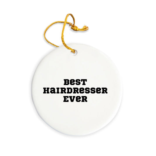 Funny Hairdresser Gifts, Best Hairdresser Ever Circle Ornament, Christmas Unique Gifts from Friends to Hairdresser - Mallard Moon