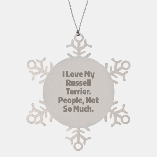Russell Terrier Dog Snowflake Ornament Gifts from Friends to Family - I Love My Russell Terrier. People, Not So Much. - Christmas Unique Snowflake Ornaments for Russell Terrier Dog Lovers