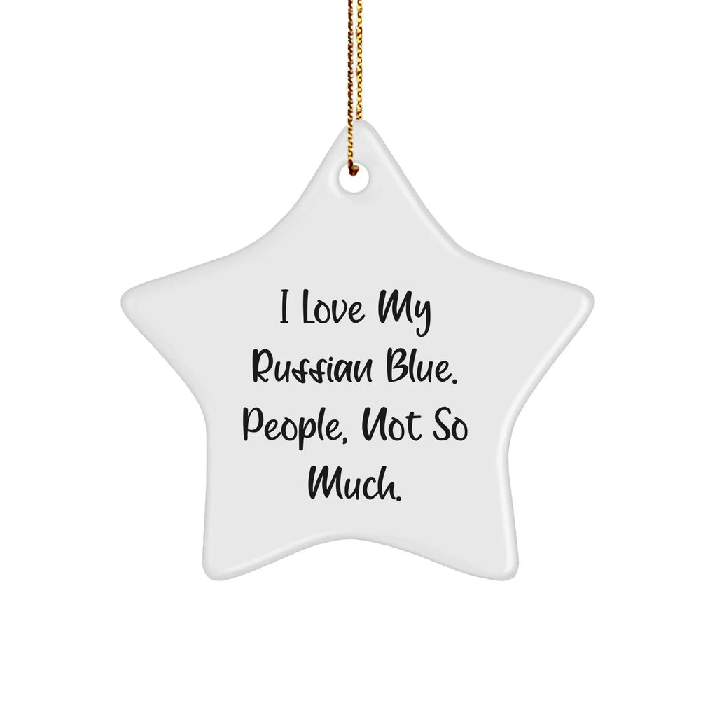Russian Blue Cat Lover Gifts, 'I Love My Russian Blue. People, Not So Much.' Star Ornament for Men, Women, Friends, Family, Gifts from Christmas
