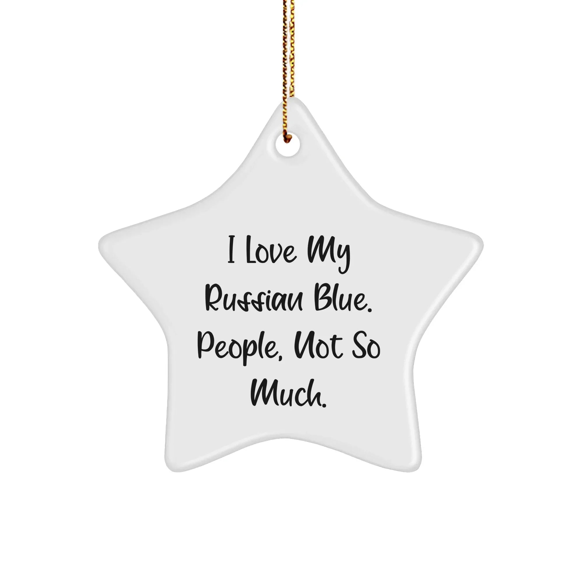 Russian Blue Cat Lover Gifts, 'I Love My Russian Blue. People, Not So Much.' Star Ornament for Men, Women, Friends, Family, Gifts from Christmas