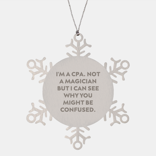Funny CPA Gifts - 'I'm A Cpa. Not A Magician But I Can See Why You Might Be Confused.' Snowflake Ornament from Family to Friends - Image 1