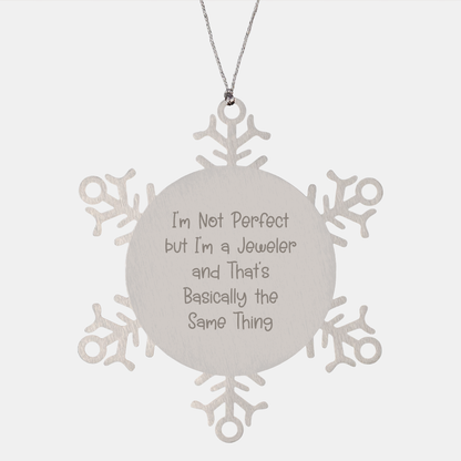 Funny Jeweler Gifts from Men to Friends - Snowflake Ornament with Quote 'I'm Not Perfect But I'm A Jeweler And That's Basically The Same Thing', Christmas Unique Gifts for Jeweler - Image 1