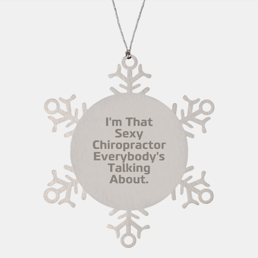 Sexy Chiropractor Snowflake Ornament Gifts from Friends to Chiropractors, I'm That Sexy Chiropractor, Christmas Unique Gifts - Image 1