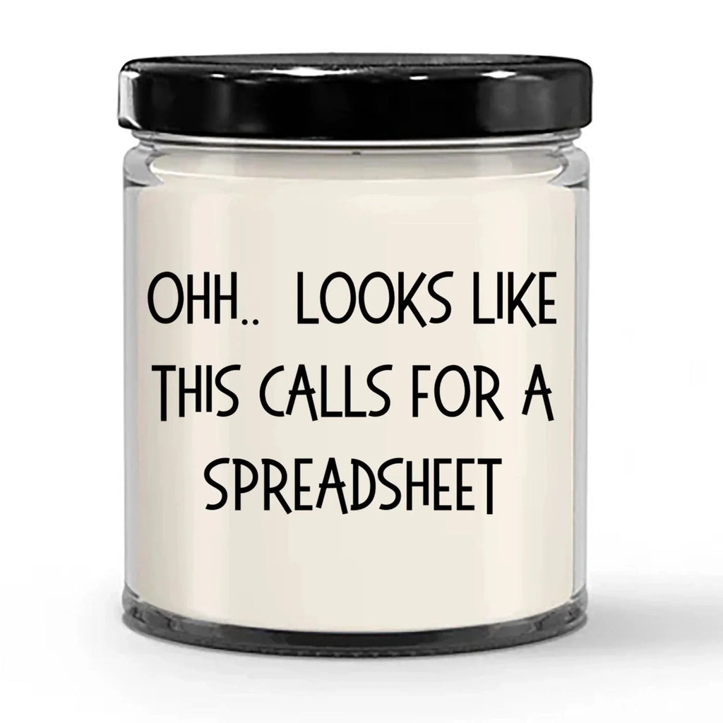 Accountant Gifts - OHH - Looks Like This Calls for a Spreadsheet Office Humor Scented Soy Candle