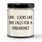 Accountant Gifts - OHH - Looks Like This Calls for a Spreadsheet Office Humor Scented Soy Candle