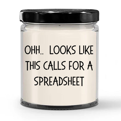 Accountant Gifts - OHH - Looks Like This Calls for a Spreadsheet Office Humor Scented Soy Candle - Mallard Moon Gift Shop