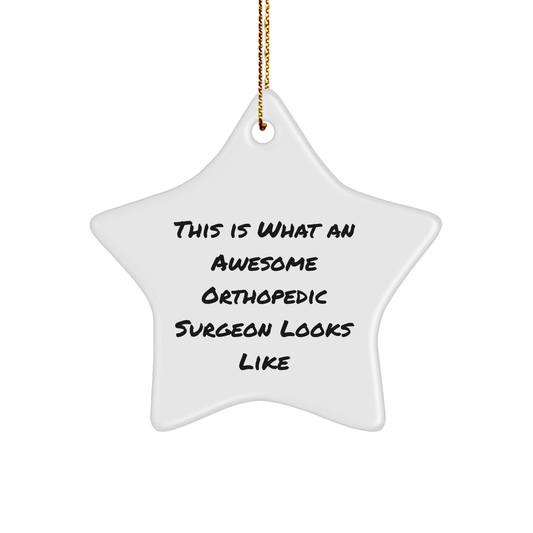 Funny Orthopedic Surgeon Gifts from Men for Christmas Unique Star Ornament with Quote 'This Is What An Awesome Orthopedic Surgeon Looks Like' for Orthopedic Surgeon - Image 1