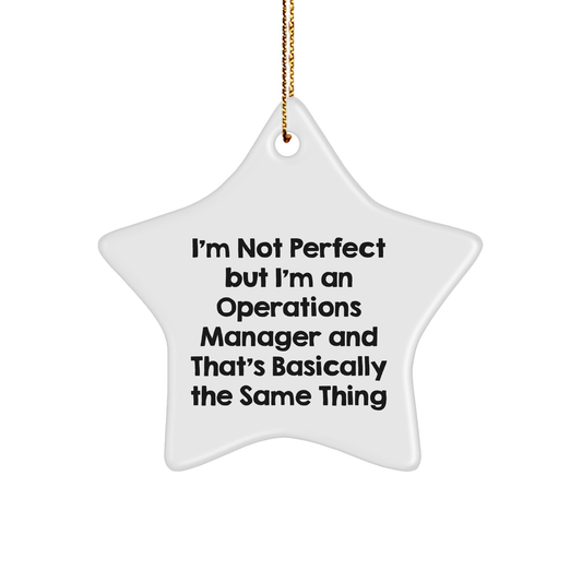 Funny Operations Manager Gifts from Friends, Coworkers, or Family - 'I'm Not Perfect But I'm An Operations Manager' Star Ornament, White, 3.25' Tall, for Christmas - Image 1