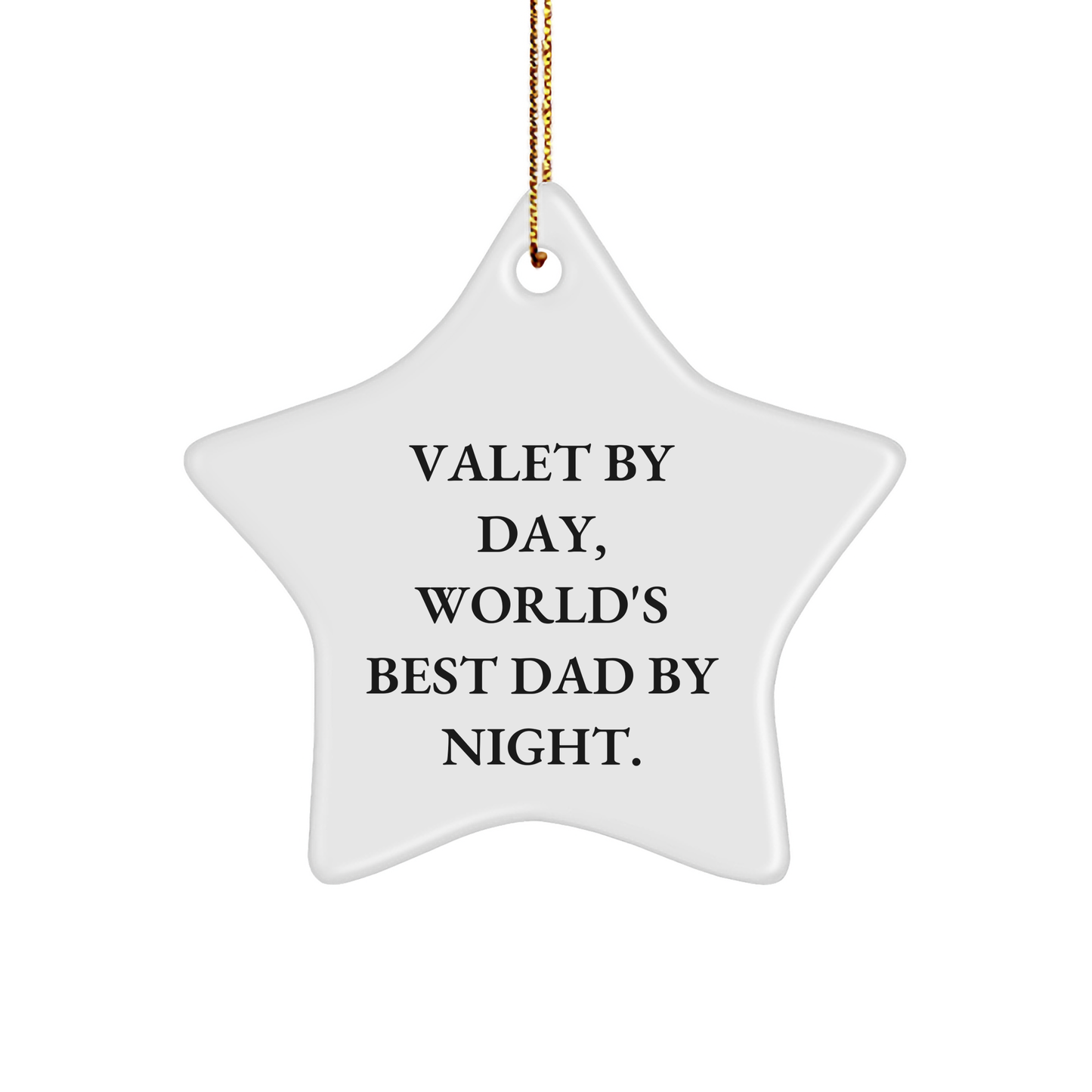Valet Gifts from Men, Valet By Day, World's Best Dad By Night. Star Ornament for Christmas, Funny Quote - Image 1