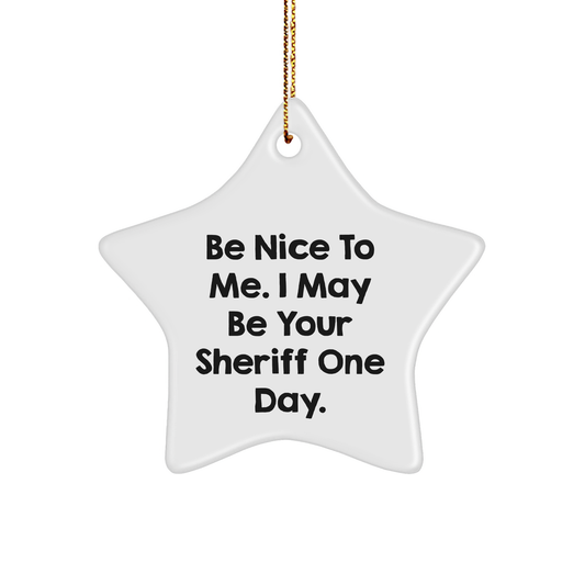 Funny Sheriff Gifts for Men, Be Nice To Me, Star Ornament from Friends, Unique Christmas Sheriff Star Gifts - Image 1