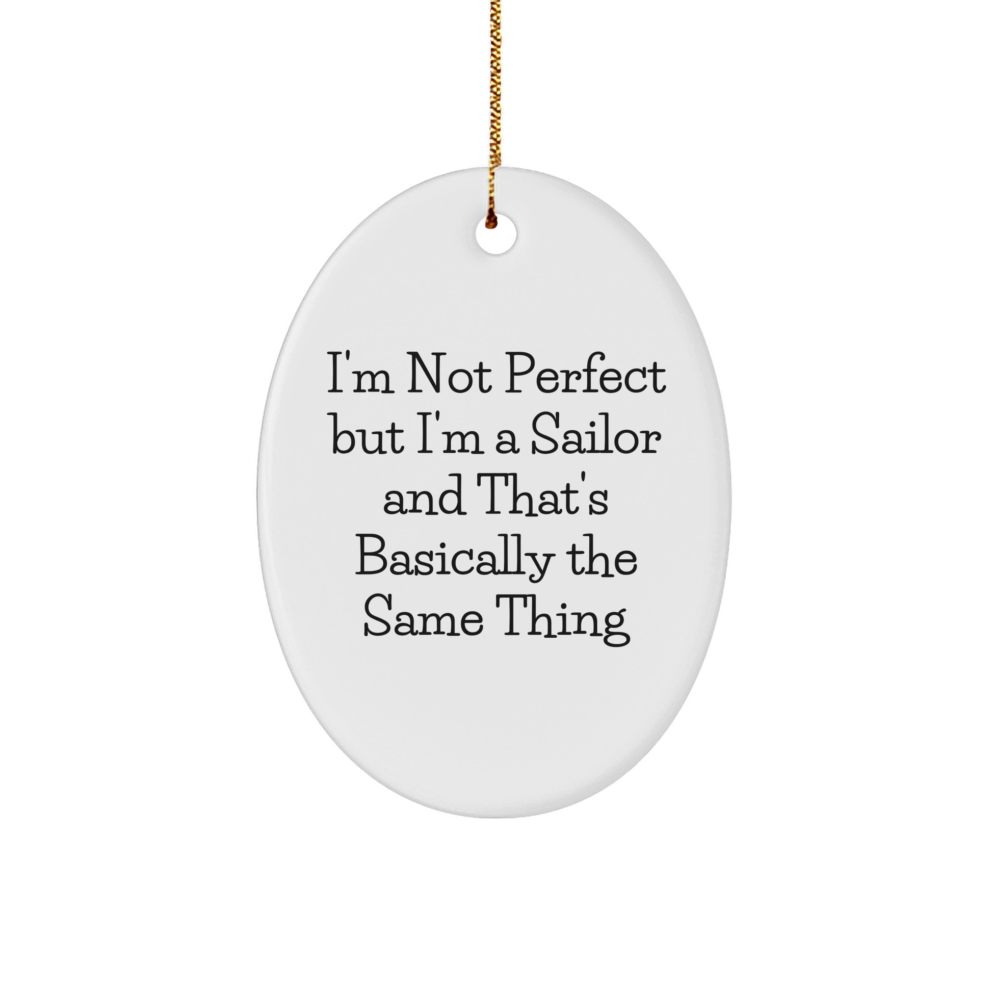 Sailor Gifts from Friends, Funny Oval Ornament I'm Not Perfect, Sailor Christmas Unique Gifts