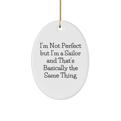 Sailor Gifts from Friends, Funny Oval Ornament I'm Not Perfect, Sailor Christmas Unique Gifts