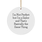 Sailor Gifts from Friends - I'm Not Perfect But I'm A Sailor And That's Basically The Same Thing, Funny Sailor Circle Ornament for Men, Women, Family, Christmas Unique Gifts
