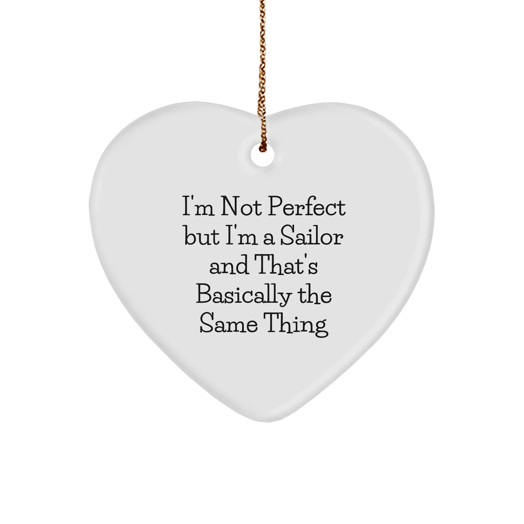 Sailor Gifts from Friends - 'I'm Not Perfect But I'm A Sailor And That's Basically The Same Thing' Heart Ornament for Christmas