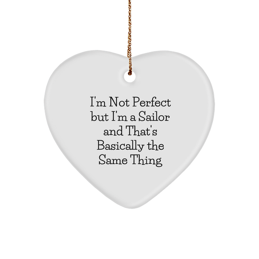 Sailor Gifts from Friends - 'I'm Not Perfect But I'm A Sailor And That's Basically The Same Thing' Heart Ornament for Christmas