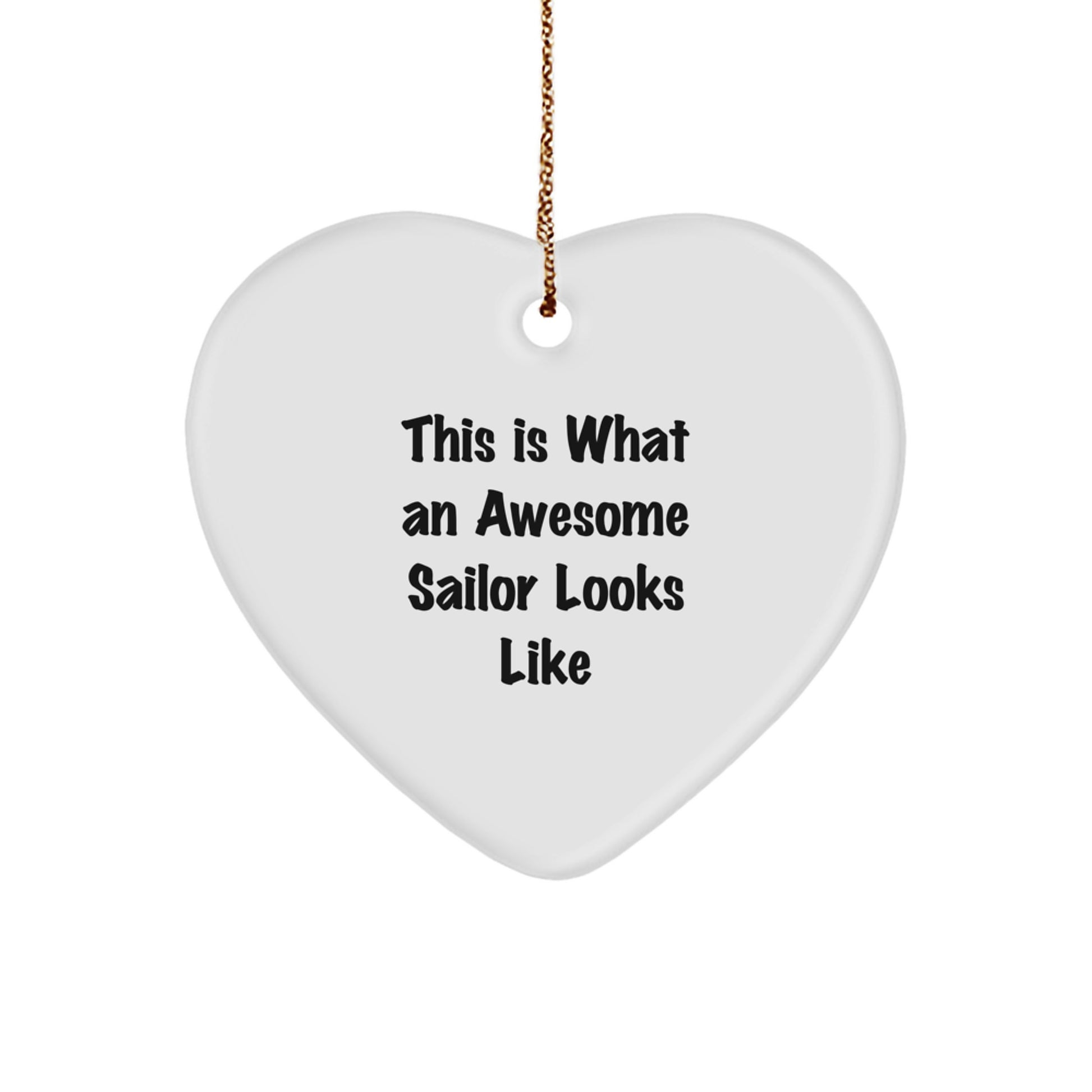 Sailor Gifts from Friends - This Is What An Awesome Sailor Looks Like Heart Ornament, Christmas Unique Gifts for Sailor, Men, or Women