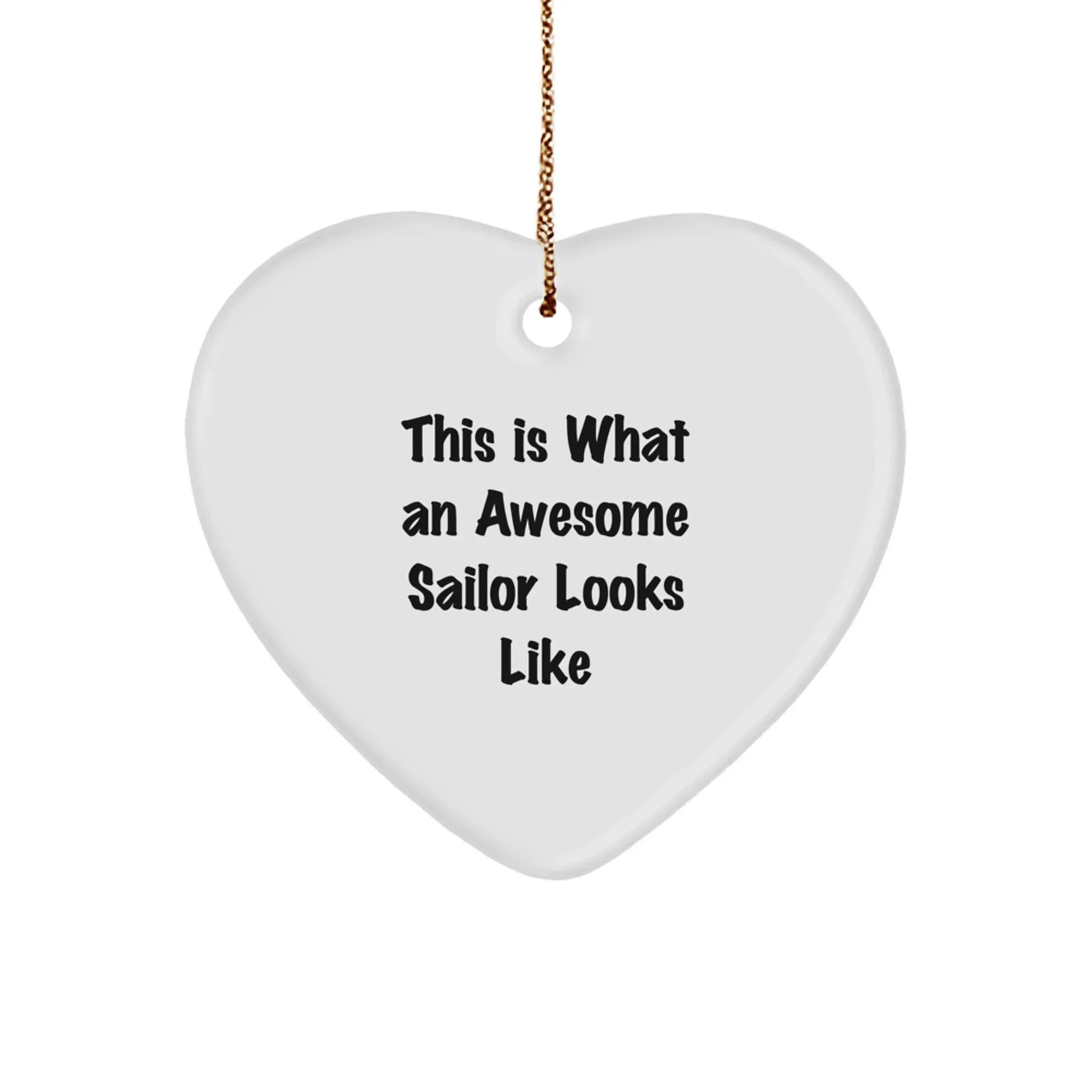 Sailor Gifts from Friends - This Is What An Awesome Sailor Looks Like Heart Ornament, Christmas Unique Gifts for Sailor, Men, or Women