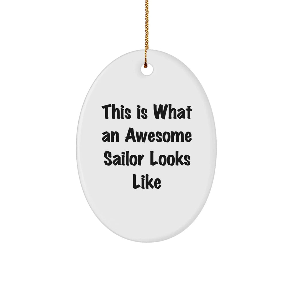 Sailor Gifts from Men, Funny Quote 'This Is What An Awesome Sailor Looks Like', Oval Ornament for Christmas, Gifts for Sailor, Unique Sailor Present, Durable MDF Material