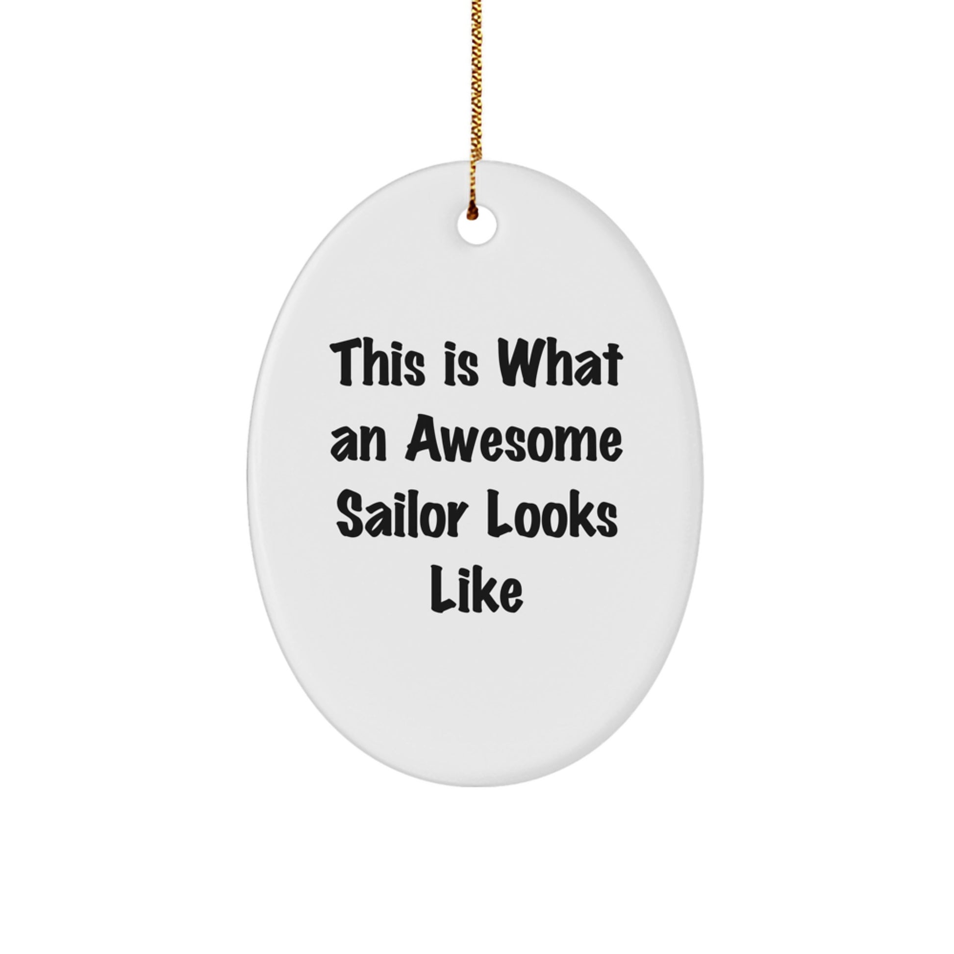 Sailor Gifts from Men, Funny Quote 'This Is What An Awesome Sailor Looks Like', Oval Ornament for Christmas, Gifts for Sailor, Unique Sailor Present, Durable MDF Material