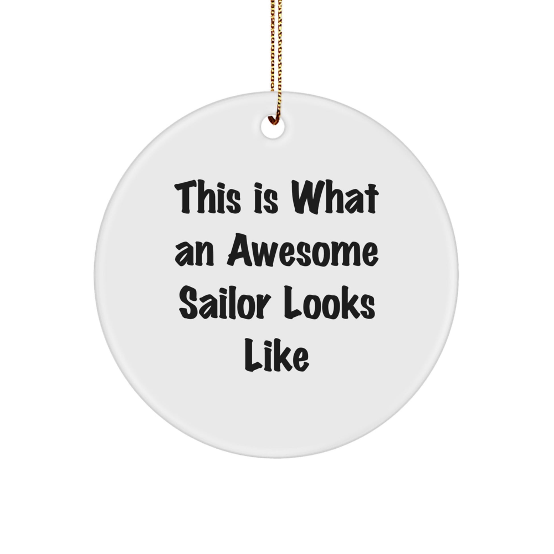 Sailor Gifts from Men - This Is What An Awesome Sailor Looks Like, Circle Ornament for Christmas