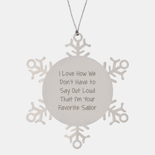 Sailor Snowflake Ornament, Funny Quote, Gift from Friends, Gifts for Sailor, Unique Christmas Unique Gifts