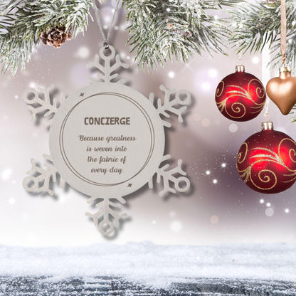 Sarcastic Concierge Snowflake Ornament Gifts, Christmas Holiday Gifts for Concierge Ornament, Concierge: Because greatness is woven into the fabric of every day, Coworkers, Friends