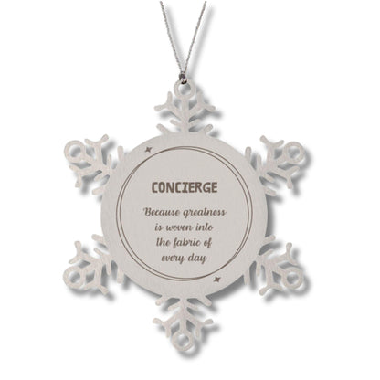 Sarcastic Concierge Snowflake Ornament Gifts, Christmas Holiday Gifts for Concierge Ornament, Concierge: Because greatness is woven into the fabric of every day, Coworkers, Friends