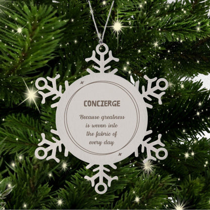 Sarcastic Concierge Snowflake Ornament Gifts, Christmas Holiday Gifts for Concierge Ornament, Concierge: Because greatness is woven into the fabric of every day, Coworkers, Friends